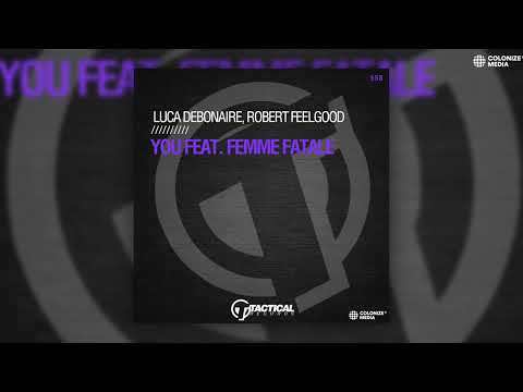 Luca Debonaire & Robert Feelgood - You (feat. Femme Fatale)
