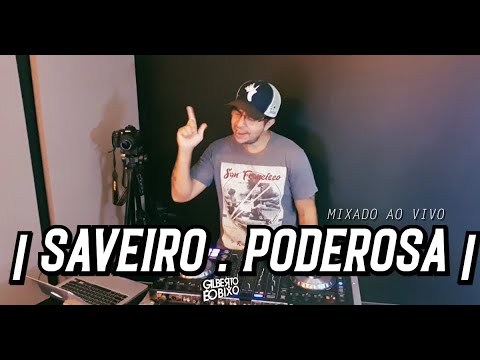 SAVEIRO PODEROSA - MIXADO AO VIVO - GILBERTO ÉO BIXO