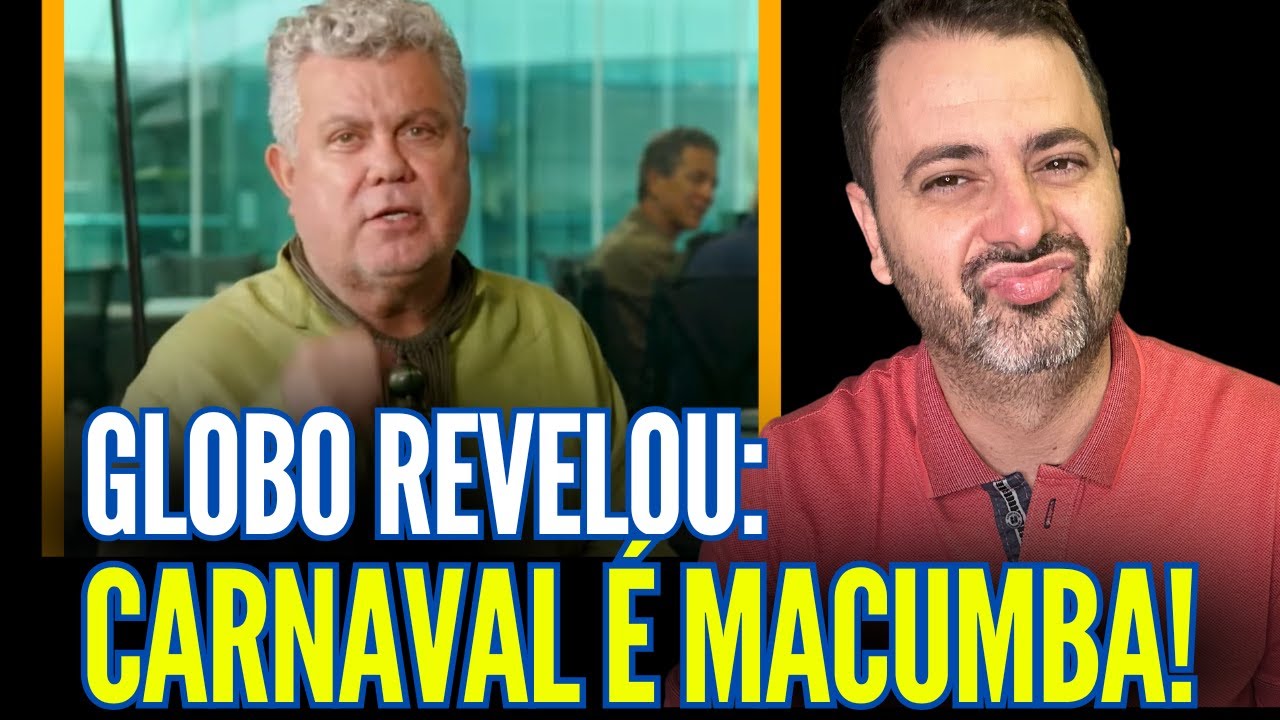 GLOBO REVELOU EM ENTREVISTA: CARNAVAL É MACUMBA!!