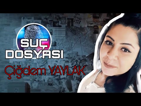 Crime File | Çiğdem YAYLAK | Criminal Investigation |