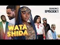 WATA SHIDA SEASON 3 EPISODE 1 Muryar Hausa Tv