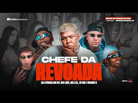CHEFE DA REVOADA - MC GP, MC Meno K, MC Leh, JV MC e MC Luki (DJ Hyago)