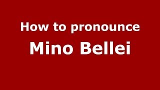 How to pronounce Mino Bellei