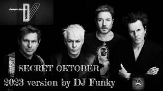 Duran Duran - Secret Oktober (2023 version by DJ Funky)