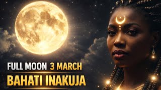 FULL MOON YA TAREHE 3 MARCH  Bahati Kubwa Inakuja..Sikiliza Kabla Haijafika