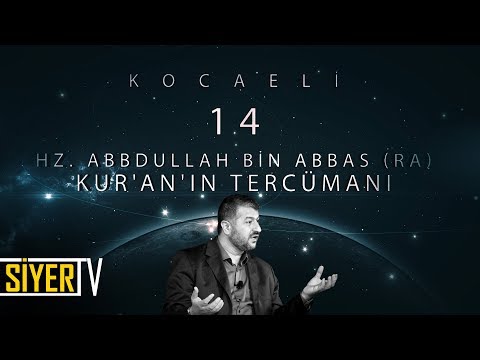 14. Hz. Abbdullah Bin Abbas (r.a) Kur'an'ın Tercümanı / Kocaeli