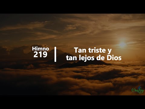 219 - Tan triste y tan lejos de Dios | Himnario Adventista| Letra Oficial | 4K30fps