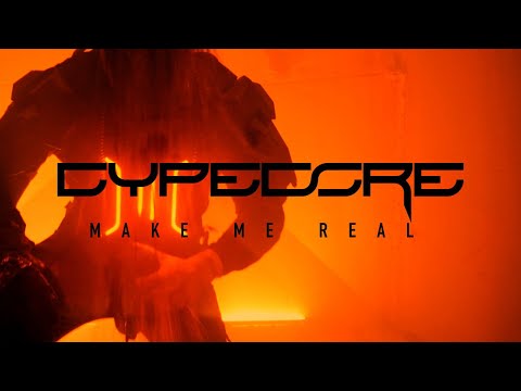CYPECORE - Make Me Real