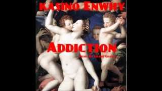 Kasino Enwhy-Addiction(Prod. By Grand Guava)