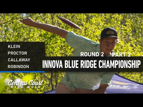 2023 Innova Blue Ridge Championships - MPO Round 2 Part 2 - Klein, Proctor, Callaway, Robinson