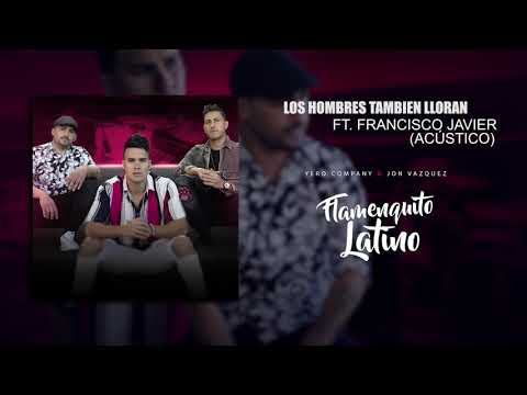 Yero Company & Jon Vazquez - ( ACÚSTICO ) Los Hombre Tambien Lloran ft (FRANCISCO JAVIER)