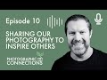 Ep10 - Adam Karnacz: Sharing Our Photography To Inspire Others