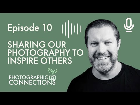 Ep10 - Adam Karnacz: Sharing Our Photography To Inspire Others