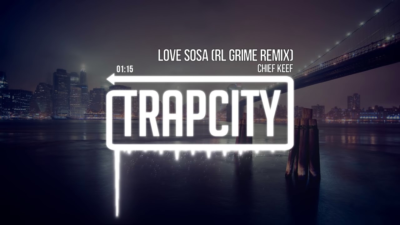 Chief Keef - Love Sosa(RL Grime Remix)