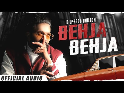 Behja Behja (Official Audio) : Dilpreet Dhillon | Mandeep Maavi | Desi Crew | New Punjabi Songs 2022