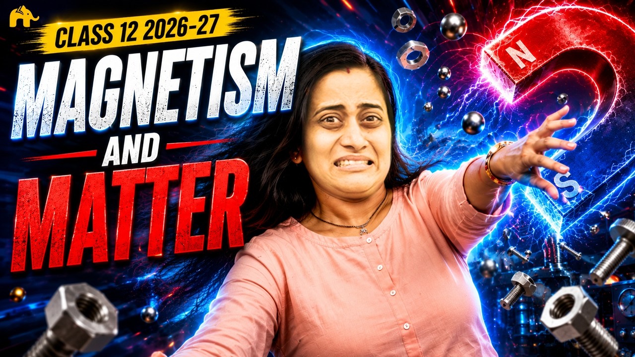 Magnetism & Matter Class 12 Physics Chapter 5 One Shot | New NCERT CBSE