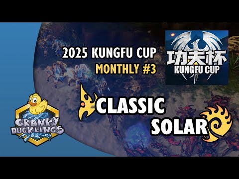 Classic vs Solar - PvZ | 2025 KungFu Cup Monthly #3 - Day 1 | Invitational StarCraft 2 Tournament