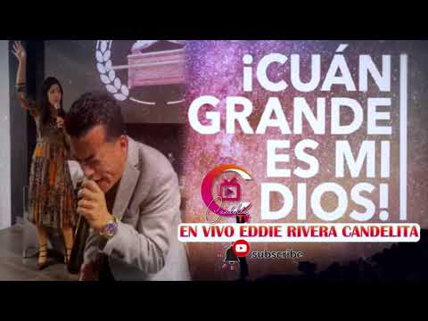 Cuan Grande es Dios En vivo Eddie Rivera Candelita