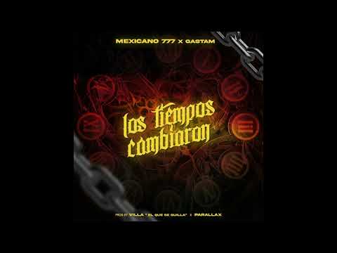 Mexicano 777 Feat. Gastam - Los Tiempos Cambiaron (Instrumental)