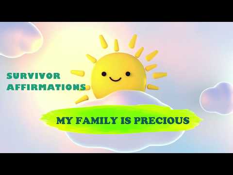 Survivor Affirmations: My Family Values One Another Survivor Affirmations: My Family Values One Another