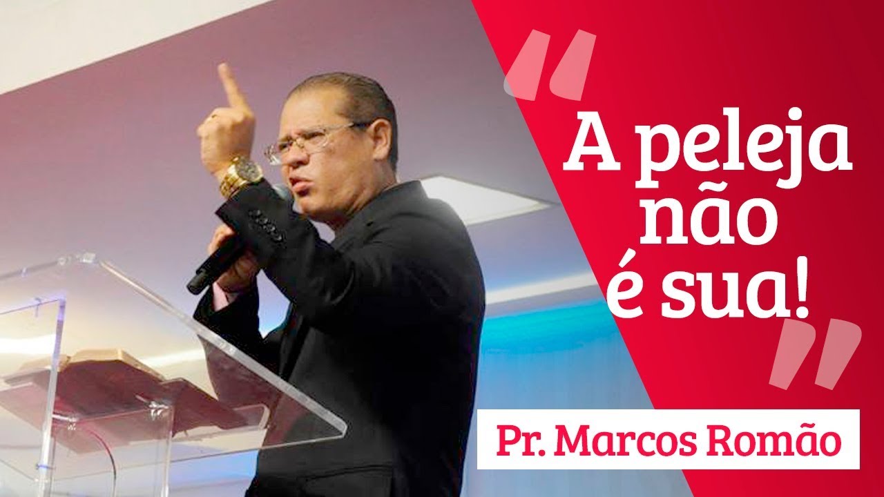 Pr. Marcos Romão - A Peleja Não é Sua!