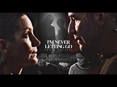 Neo & Trinity • I'm Never Letting Go (Their Story)