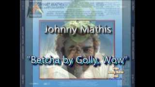 Johnny Mathis - Betcha by Golly, Wow