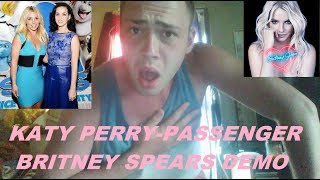 "PASSENGER" KATY PERRY (BRITNEY SPEARS DEMO) REACTION