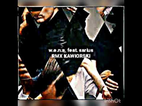W.e.n.a feat Sarius RMX KawiorSki