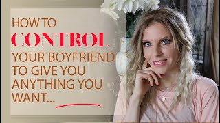 How To Make A Man Do Anything You Want | How To Control Your Boyfriend | Greta Bereisaite