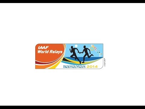 IAAF World Relays - Nassau, BAHAMAS 2014 - 24 MAY 2014 - 25 MAY 2014