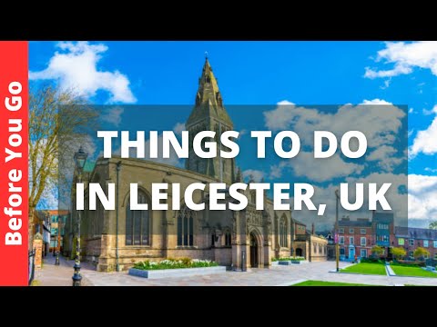 Leicester England Travel Guide: 15 BEST Things To Do In Leicester, UK