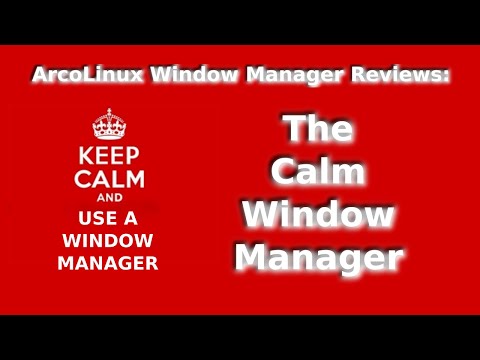 ArcoLinux Window Manager Reviews: Calm Window Manager