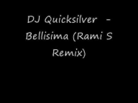 DJ Quicksilver  -Bellisima (Rami S Remix).wmv