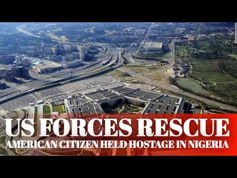 US forces rescue American citizen held hostage in nigeria