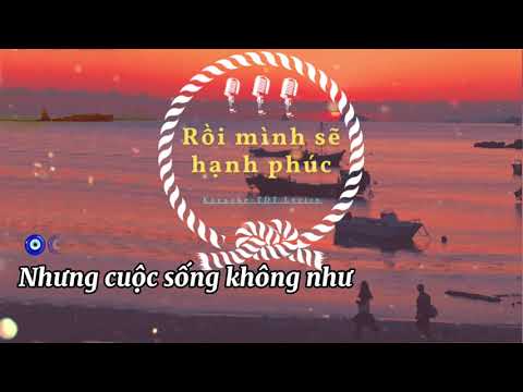 Rồi Mình Sẽ Hạnh Phúc | [Karaoke]