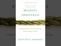 "Braiding Sweetgrass" Chapter 27.2: The Sacred and the Superfund - Robin Wall Kimmerer
