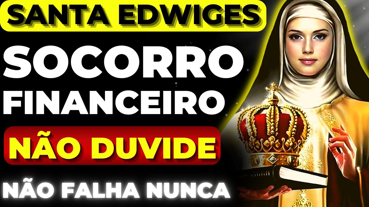 ORAÇÃO PODEROSA A SANTA EDWIGES PARA SOCORRO FINANCEIRO URGENTE