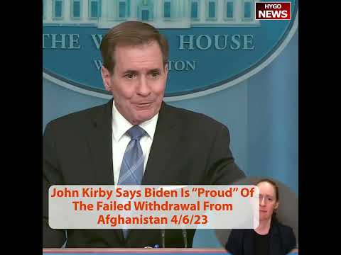 John Kirby Says Biden Is 'Proud' Of The Failed Withdrawal From Afghanistan