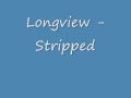 Longview - Stripped 