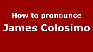 How to pronounce James Colosimo