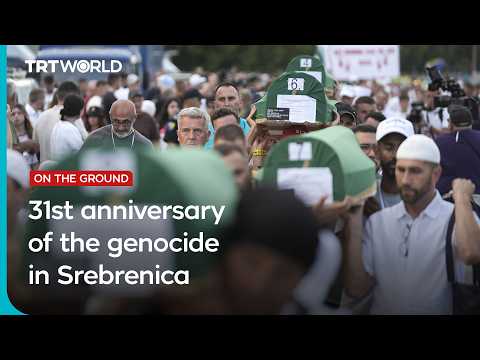31st anniversary of the genocide in Srebrenica