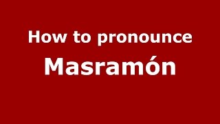 How to pronounce Masramón