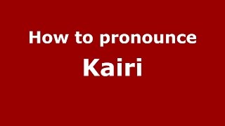 How to pronounce Kairi