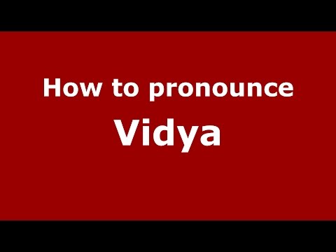 How to pronounce Vidya