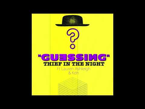Thief In The Night - Guessing Ft Lauren Ashleigh & Kdn
