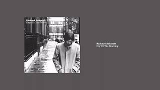 Richard Ashcroft - Cry Til The Morning
