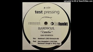 Hardsoul | Caracho (Hardsoul's 2003 Retouch Mix)