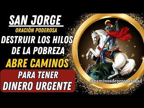 ORACIÓN DE SAN JORGE PARA DESTRUIR LOS HILOS DE LA POBREZA🌟ABRIR CAMINOS PARA TENER DINERO URGENTE💫💸