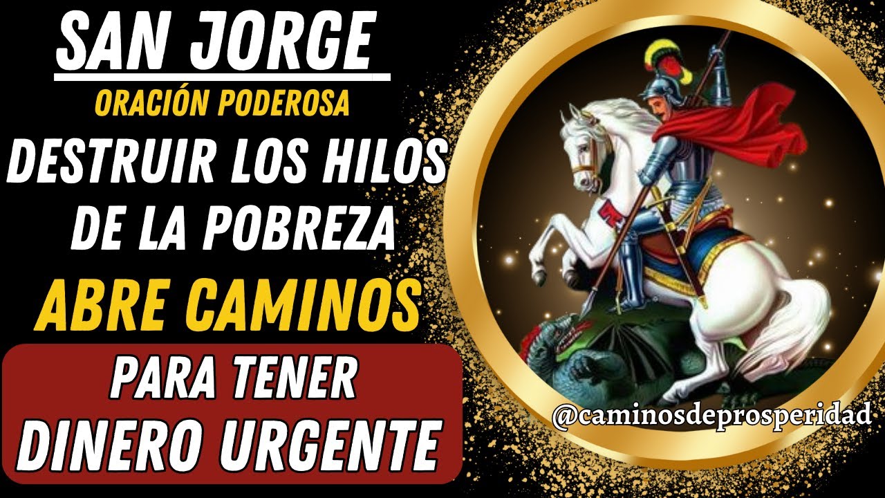 ORACIÓN DE SAN JORGE PARA DESTRUIR LOS HILOS DE LA POBREZA🌟ABRIR CAMINOS PARA TENER DINERO URGENTE💫💸